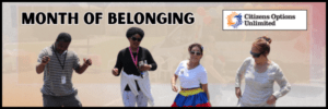 Banner titled 'Month of Belonging' showing four people dancing together, with the Citizens Options Unlimited logo in the top-right corner.